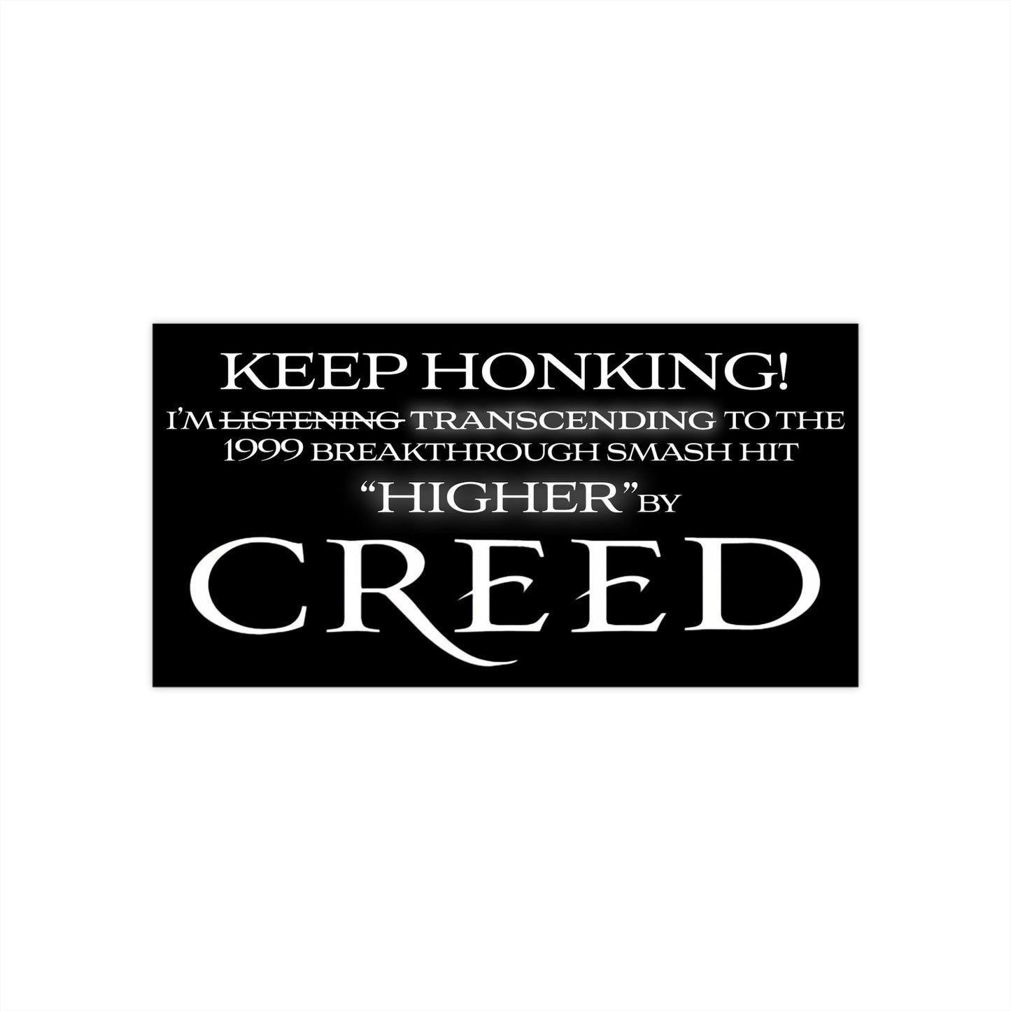 Higher – Funny Creed Band Inspired Bumper Sticker