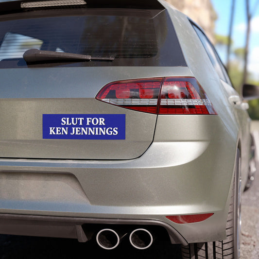 Slut for Ken Jennings – Funny Jeopardy Car Magnet