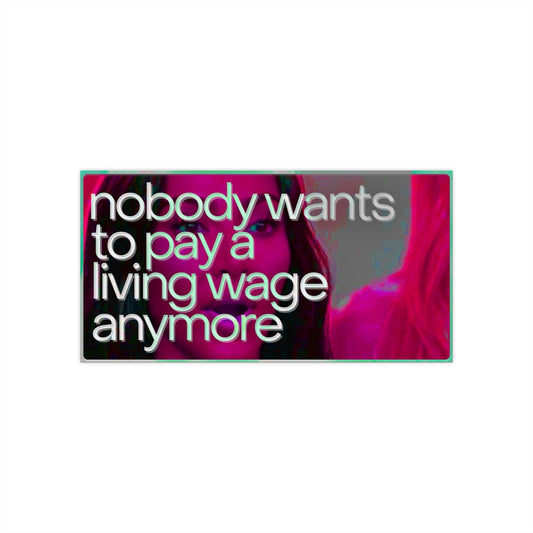 Nobody Wants to Pay a Living Wage – Antiwork Meme Sticker