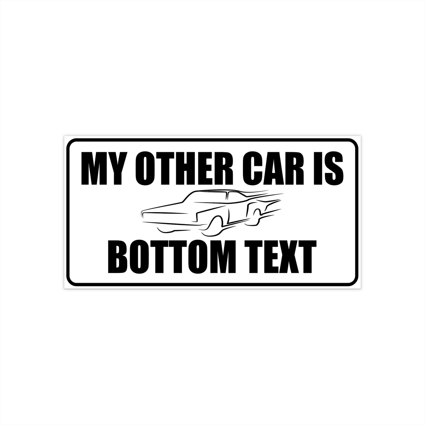 My Other Car Is Bottom Text – Absurdist Meme Bumper Sticker